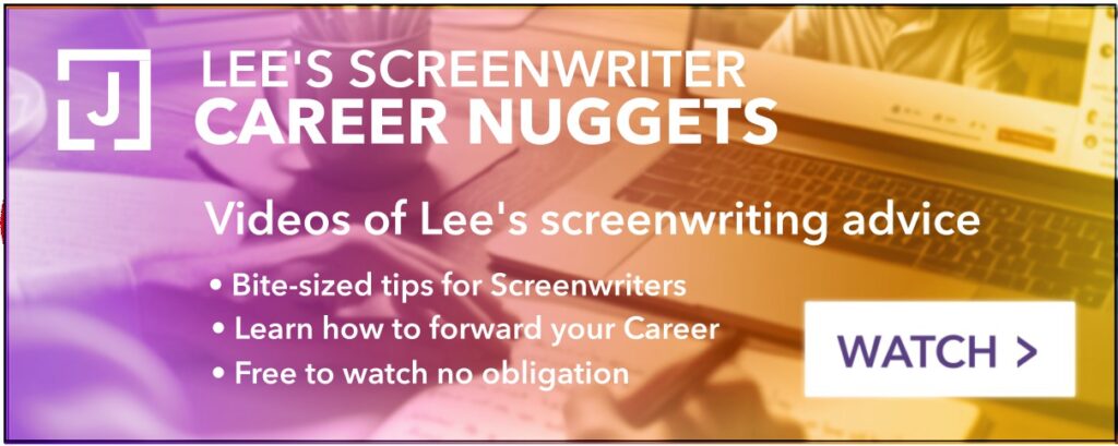 Lee's Screenwriter Career Advice nuggets